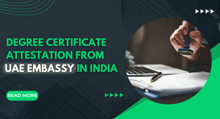 Degree certificate Attestation from UAE Embassy in India
