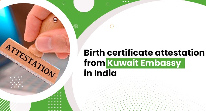 Birth certificate attestation from Kuwait Embassy in India