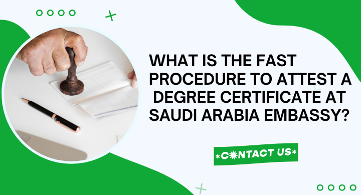 What is the fast procedure to attest a degree certificate at the Saudi Arabia Embassy?